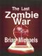 [The Last Zombie War 01] • The Last Zombie War